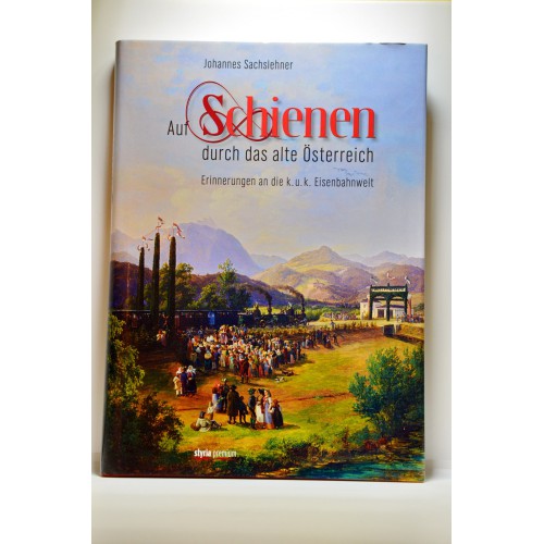 Auf Schienen durch das alte Österreich